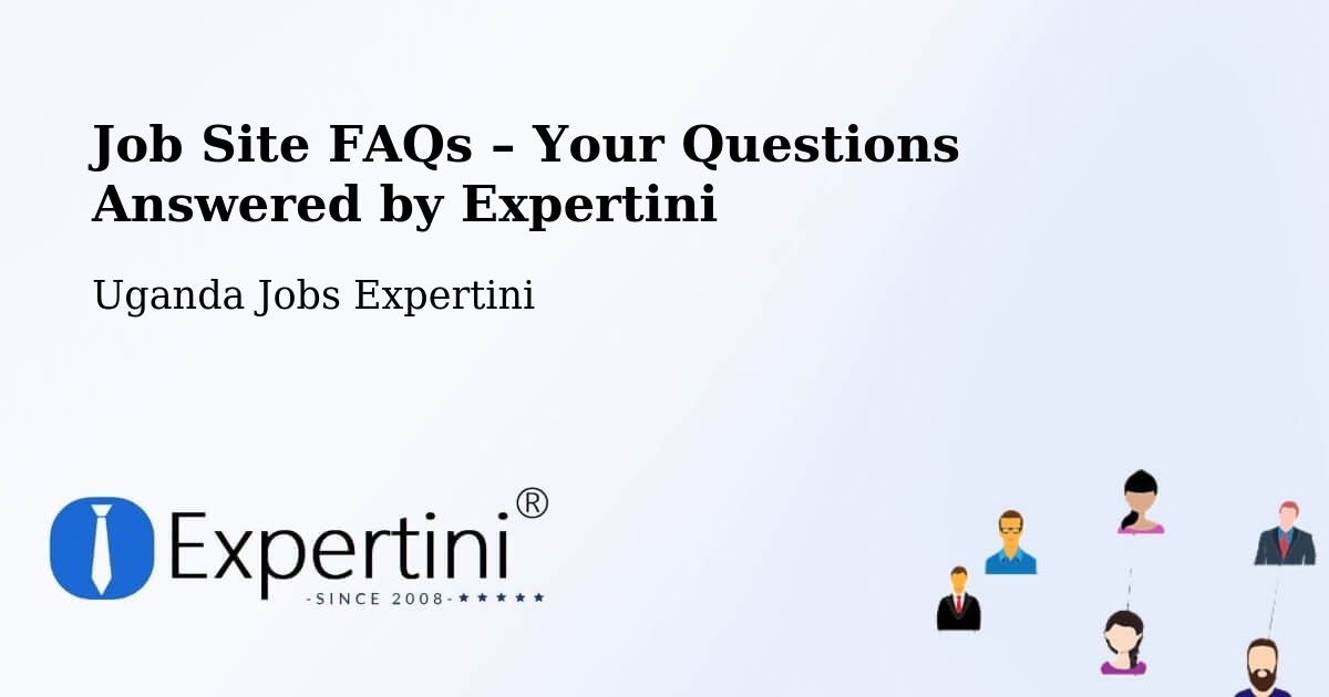 Job Site FAQs – Frequently Asked Questions – Bugembe - Bugembe, Uganda Jobs Expertini